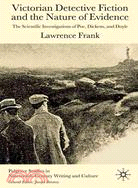 Victorian Detective Fiction and the Nature of Evidence: The Scientific Investigations of Poe, Dickens and Doyle