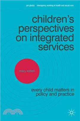 Children's Perspectives on Integrated Services ─ Every Child Matters in Policy and Practice