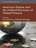 American Empire and the Political Economy of Global Finance