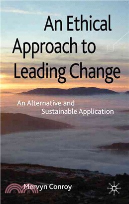 An Ethical Approach to Leading Change: An Alternative and Sustainable Application