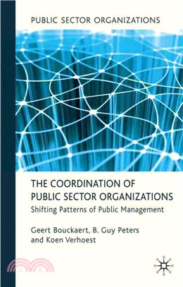 The Coordination of Public Sector Organizations: Shifting Patterns of Public Management