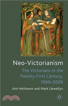 Neo-Victorianism: The Victorians in the Twenty-first Century, 1999-2009
