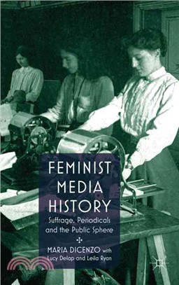 Feminist Media History: Suffrage, Periodicals and the Public Sphere