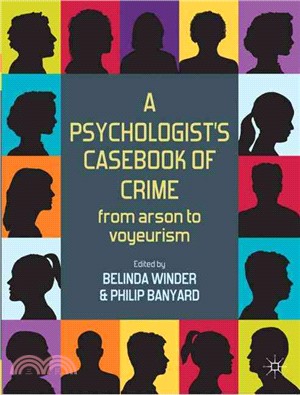 A Psychologist's Casebook of Crime—From Arson to Voyeurism