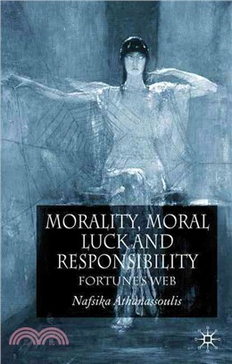 Morality, Moral Luck and Responsibility: Fortune's Web