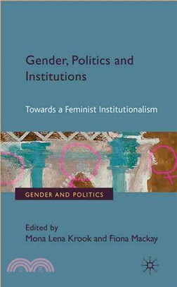 Gender, Politics and Institutions: Towards a Feminist Institutionalism