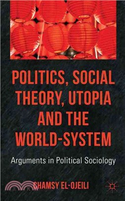 Politics, Social Theory, Utopia and the World-System