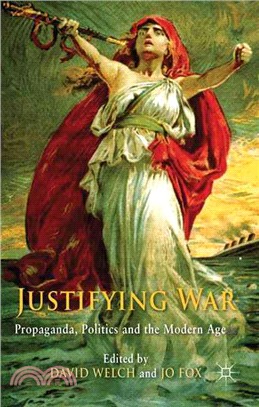 Justifying War—Propaganda, Politics and the Modern Age