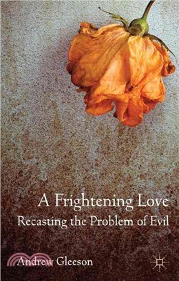 A Frightening Love ─ Recasting the Problem of Evil