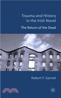 Trauma and History in the Irish Novel: The Return of the Dead