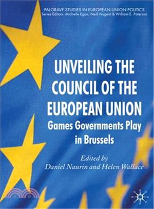Unveiling the Council of the European Union: Games Governments Play in Brussels