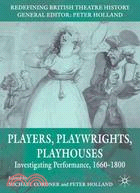 Players, Playwrights, Playhouses: Investigating Performance, 1660-1800