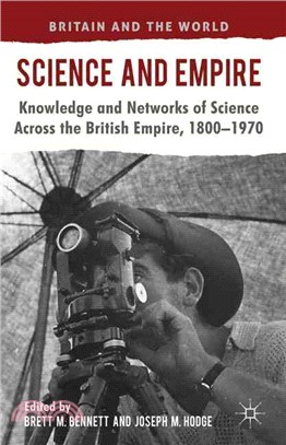 Science and Empire ─ Knowledge and Networks of Science Across the British Empire, 1800-1970