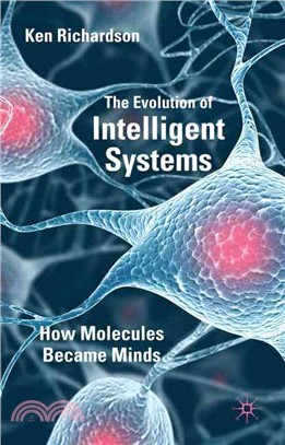 The Evolution of Intelligent Systems ─ How Molecules Became Minds