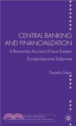 Central Banking and Financialization: A Romanian Account of How Eastern Europe Became Subprime