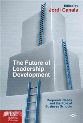 The Future of Leadership Development: Corporate Needs and the Role of Business Schools