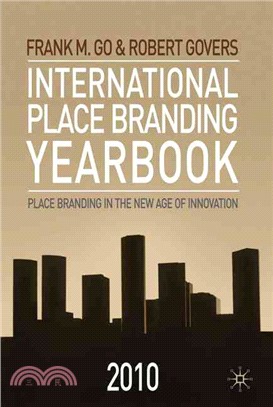 International Place Branding Yearbook 2010: Place Branding in the New Age of Innovation