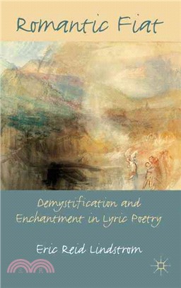 Romantic Fiat ─ Demystification and Enchantment in Lyric Poetry