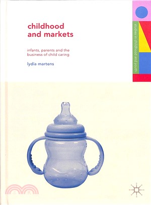 Childhood and Markets ― Infants, Parents and the Business of Child Caring