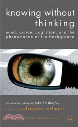 Knowing Without Thinking ─ Mind, Action, Cognition and the Phenomenon of the Background