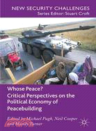 Whose Peace?: Critical Perspectives on the Political Economy of Peacebuilding