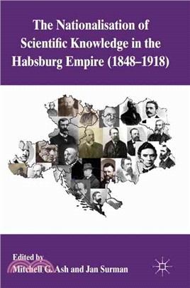 The Nationalization of Scientific Knowledge in the Habsburg Empire, 1848-1918