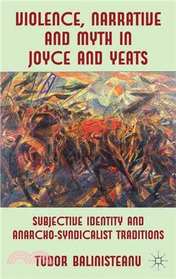 Violence, Narrative and Myth in Joyce and Yeats—Subjective Identity and Anarcho-Syndicalist Traditions