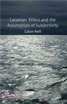 Lacanian Ethics and the Assumption of Subjectivity