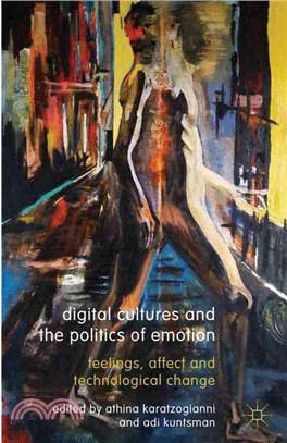 Digital Cultures and the Politics of Emotion—Feelings, Affect and Technological Change