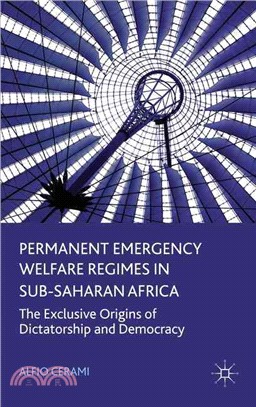 Permanent Emergency Welfare Regimes in Sub-saharan Africa — The Exclusive Origins of Dictatorship and Democracy