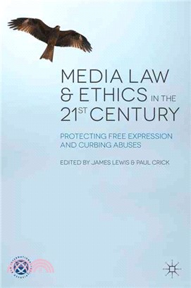 Media Law and Ethics in the 21st Century ― Protecting Free Expression and Curbing Abuses