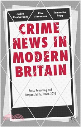 Crime News in Modern Britain ― Press Reporting and Responsibility, 1820-2010