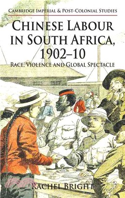 Chinese Labour in South Africa, 1902-10 ― Race, Violence, and Global Spectacle