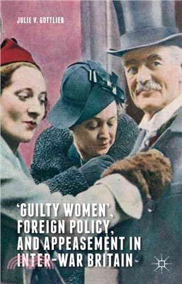 Guilty Women, Foreign Policy, and Appeasement in Inter-war Britain