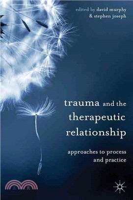 Trauma and the Therapeutic Relationship ― Approaches to Process and Practice