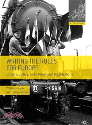 Writing the Rules for Europe ― Experts, Cartels and International Organizations