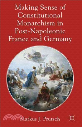 Making Sense of Constitutional Monarchism in Post-napoleonic France and Germany