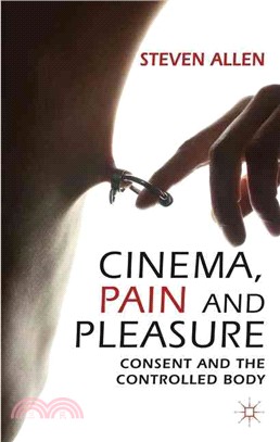 Cinema, Pain and Pleasure—Consent and the Controlled Body