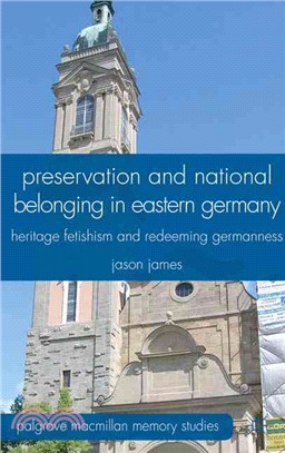 Preservation and National Belonging in Eastern Germany ─ Heritage Fetishism and Redeeming Germanness