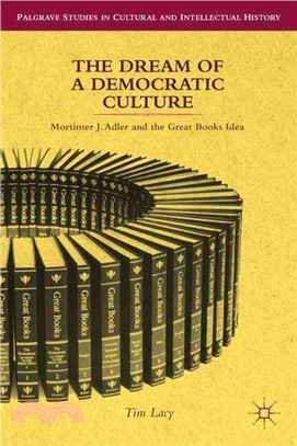 The Dream of a Democratic Culture ― Mortimer J. Adler and the Great Books Idea