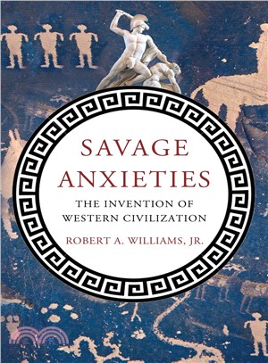 Savage Anxieties—The Invention of Western Civilization