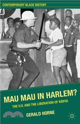 Mau Mau in Harlem?—The U.S. and the Liberation of Kenya