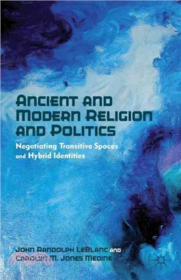 Ancient and Modern Religion and Politics ─ Negotiating Transitive Spaces and Hybrid Identities