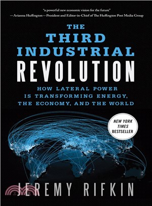 The third industrial revolution :how lateral power is transforming energy, the economy, and the world /