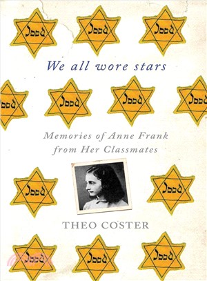 We All Wore Stars—Memories of Anne Frank from Her Classmates