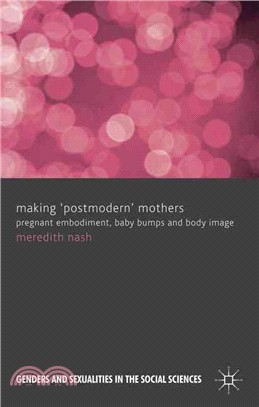 Making 'Postmodern' Mothers—Pregnant Embodiment, Baby Bumps and Body Image