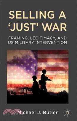 Selling a 'Just' War ─ Framing, Legitimacy, and US Military Intervention