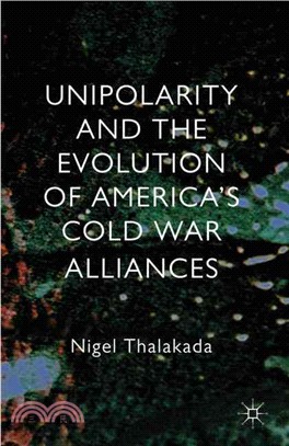 Unipolarity and the Evolution of America's Cold War Alliances