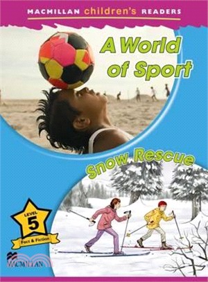 Macmillan Children's Readers 5: A World of Sport / Snow Rescue