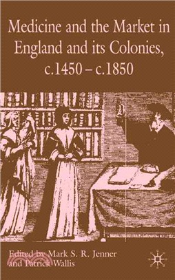 Medicine and the Market in England and Its Colonies, C. 1450-C. 1850